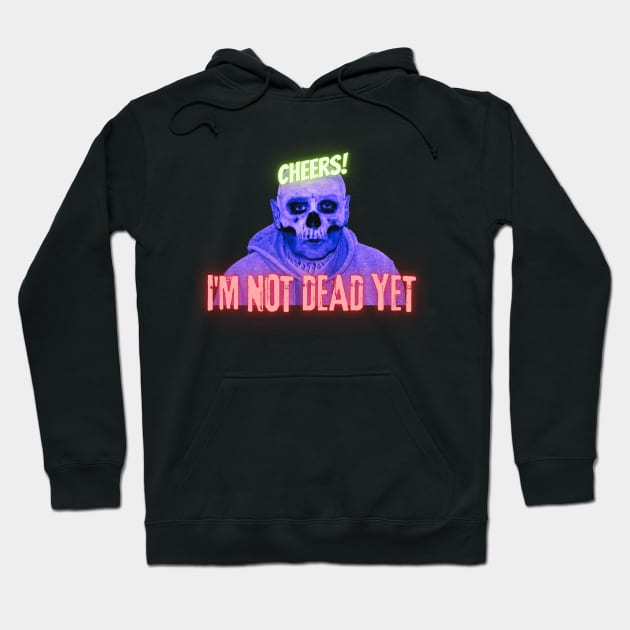 Cheers! I'm not dead yet skull Hoodie by CreativeThink